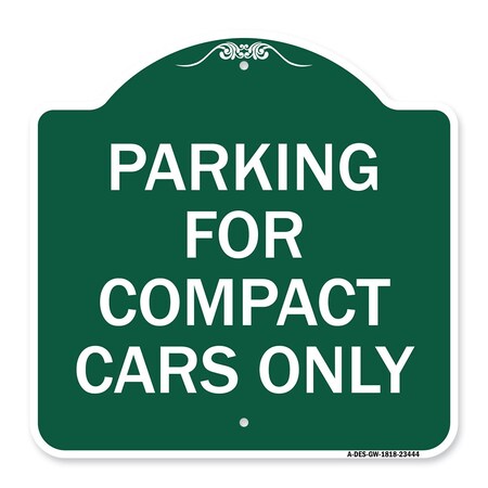 Signmission Parking for Compact Cars Only, Green & White Aluminum Architectural Sign, 18" x 18", GW-1818-23444 A-DES-GW-1818-23444